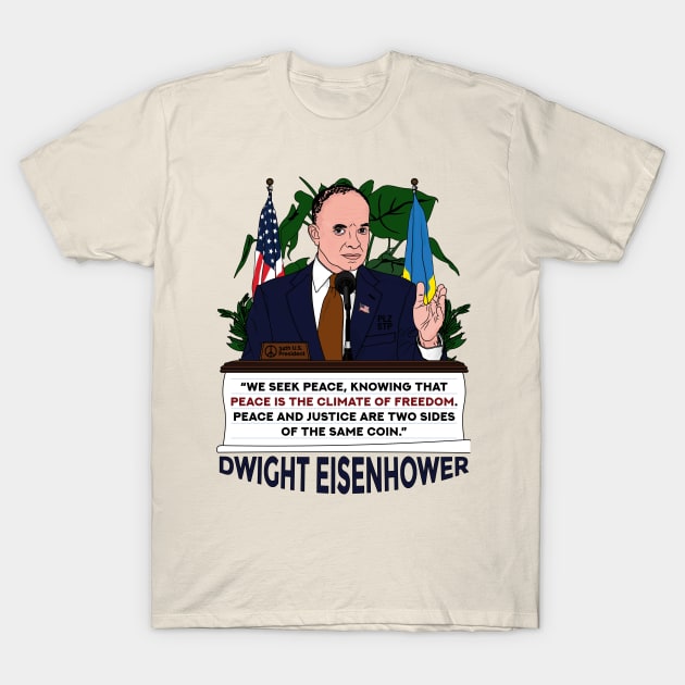 Dwight Eisenhower peace quote American flag patriotic Ukraine flag T-Shirt T-Shirt by Vive Hive Atelier